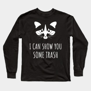 I Can Show You Some Trash Long Sleeve T-Shirt